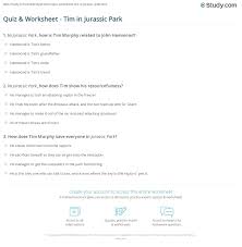 Whether you have a science buff or a harry potter fanatic, look no further than this list of trivia questions and answers for kids of all ages that will be fun for little minds to ponder. Quiz Worksheet Tim In Jurassic Park Study Com