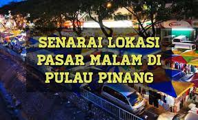 Agency browse other government agencies and ngos websites from the list. Penang Kini Senarai Lokasi Pasar Malam Di Pulau Pinang ÙÙŠØ³Ø¨ÙˆÙƒ