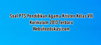 Nah itulah yang dapat kami sampaikan mengenai ulasan contoh soal agama kelas 1 sd, dan. Soal Pts Agama Kristen Kelas 8 K13 Dan Jawaban 2021 2022
