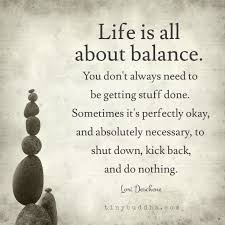 Life Is All About Balance Inspirational Quotes Positive Quotes Words