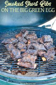 Smoked Beef Short Ribs Smoked Beef Short Ribs On The Big Green Egg Are Grilled With A Beef Barbecue Rub And Then Slow Cook Bbqg 2020 Dana Kaburga Big Green Egg