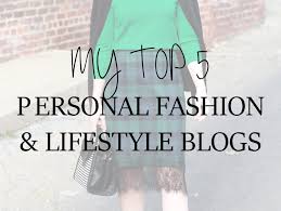 Auf dem erfurter modeblog wird auch über interior, food, fitness und travel . My Top 5 Personal Fashion Lifestyle Blogs