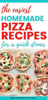 Easy Pizza Recipes For Your Next Family Pizza Night Pizza Recipes Easy Homemade Pizza Recipe Easy Kid Friendly Meals Dinner