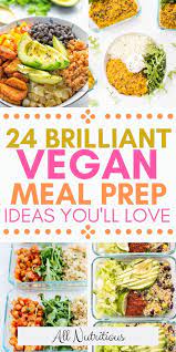 24 Super Quick Vegan Meal Prep Recipes Vegan Meal Plans Quick Vegan Meals Vegetarian Meal Prep