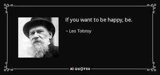 Leo Tolstoy Quote If You Want To Be Happy Be