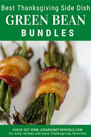 Green Bean Bundles The Perfect Thanksgiving Side Dish Recipe Green Beans Green Bean Bundles Thanksgiving Side Dishes