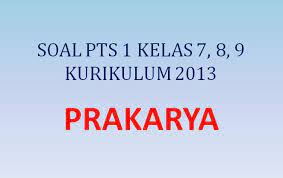 Check spelling or type a new query. Soal Penilaian Tengah Semester Pts 1 Prakarya Kelas 7 8 9 K13