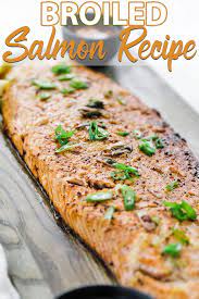 Easy Broiled Salmon Recipe Recipe Salmon Recipes Easy Salmon Recipes Broiled Salmon Recipes