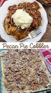 Pecan Pie Cobbler Recipe In 2020 Pecan Recipes Pecan Desserts Sweets Desserts
