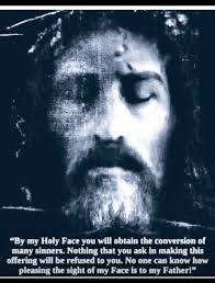 The Shroud of Turin "By my Holy Face you will obtain the conversion of many  sinners. Nothing that you ask in making this offering will be refused to  you. o one can