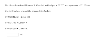 Due to this fact the ideal gas law will only give an approximate value for real gases under normal condition that are not currently approaching qualification. Solved Find The Volume In Milliliters Of 2 50 Mol Of An I Chegg Com