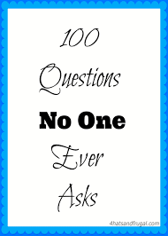 The great thing is that by using this tool and looking at the random questions, you should be able to pick out the perfect ones to ask since. 100 Questions No One Ever Asks 4 Hats And Frugal