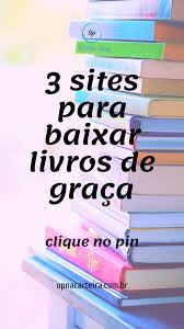Baixar Livros Gratis Legalmente 3 Sites Que Adoro Up Na Carteira Site De Livros Livros Para Ler Gratis Dicas De Livros