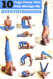 10 Yoga Poses That Help Me Manage My Hypothyrodism Yoga Poses For Men Yoga For Men Yoga Postures