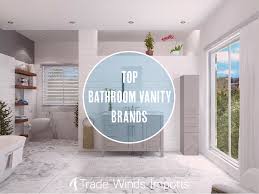 A few examples of such units include the simpli. Best Bathroom Vanity Brands I Tradewinds Imports Com