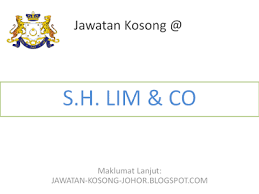 Jawatan Kosong Di S H Lim Co Trading Enterprise Manufacturing