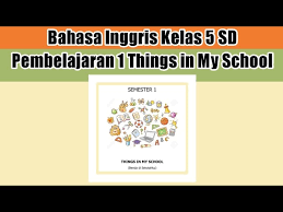 Bahasa inggris ,,, hal ini adalah salah satu pelajaran yang mempelajari bahasa asing yang sering terdengar di dunia maya dan menggunakan dan dapat menggunakan aplikasi terjemahan. Video Pembelajaran Bahasa Inggris Kelas 5 Sd Semester 1 Pembelajaran 1 Things In My School Youtube