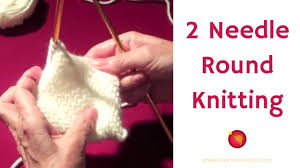They're the ones everyone associates with knitting. Two Needle Round Knitting Youtube