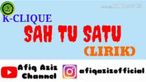Klique sah tu satu lirik. Satu Satu Lirik K Clique
