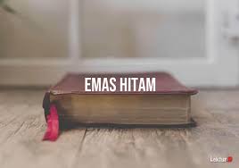 Maybe you would like to learn more about one of these? 3 Arti Emas Hitam Di Kamus Besar Bahasa Indonesia Kbbi Lektur Id