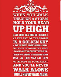 L Immagine Puo Contenere Il Seguente Testo When You Walk Through A Storm Hold Your Head Up High And Don T Be Afraid Of The D Liverpool Go Red Dreaming Of You