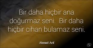 Bir büyük şair ahmed arif'i anlatacağız bugün size. Ahmed Arif Sozleri Bir Daha Hicbir Ana Dogurmaz Seni Bir Daha Hicbir Cihan Bulamaz Seni