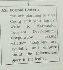 An informal letter is a letter that is written in a personal fashion. A2 Formal Letter You Are Planning To Visit Coorg With Your Family Write To Karnataka Tourism
