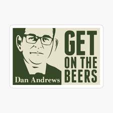 A dancefloor banger featuring dan andrews' famous get on the beers line has hit the top 20 songs in the country. Dan Andrews Get On The Beers Art Print By Coolbilly Redbubble