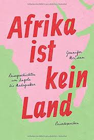 Die entdeckung amerikas kann als ein wendepunkt im leben europas betrachtet werden. Afrika Ist Kein Land Reisegeschichten Von Angola Bis Madagaskar Mccann Jennifer Reisedepeschen Amazon De Bucher