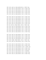 I agreed with all of you but i think that all work makes jack a dull boy because children are made to study continuously but study is not the solution there should some or the other physical activities. Markus Wobisch All Work And No Play Makes Jack A Dull Boy The First 20 Pages