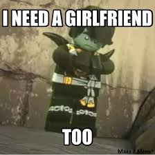 Check Out This Meme I Made With Makeameme Don T Worry Cole You Don T Need A Girlfriend You Need A Sister Ninjago Memes Ninjago Cole Lego Ninjago