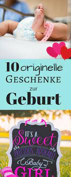 Mit unseren babystempeln zaubern sie wunderschöne glückwunschkarten zur geburt eines baby´s. 10 Originelle Geschenke Zur Geburt Fur Madchen Jungs Originelle Geschenke Zur Geburt Geschenke Zur Geburt Junge Geschenke Zur Geburt