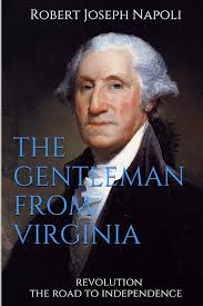 The Gentleman from Virginia: Version II~historical fictoin narrative only  (REVOLUTION The Road to Independence): Napoli, Robert Joseph, Joyce, Darcy,  Thorp, Robin Marie: 9781537415369: Amazon.com: Books