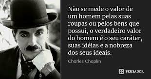 Nao Se Mede O Valor De Um Homem Pelas Charles Chaplin