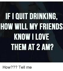 Memes About Quitting Drinking Memes Quites Quit Drinking