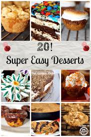 Find your favorite and dig in. 20 Super Easy Desserts That Anyone Can Make
