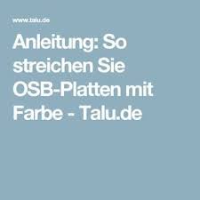 Anleitung So Streichen Sie Osb Platten Mit Farbe Talu De Anleitungen Osb Platten Streichen Heimwerken