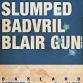 Slumped, Badvril, Blair Gun event image