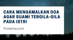 Agar wanita bisa dengan mudah jatuh hati padamu. Doa Agar Suami Cinta Mati Dan Tergila Gila Pada Istri Makin Lengket Dan Mesra