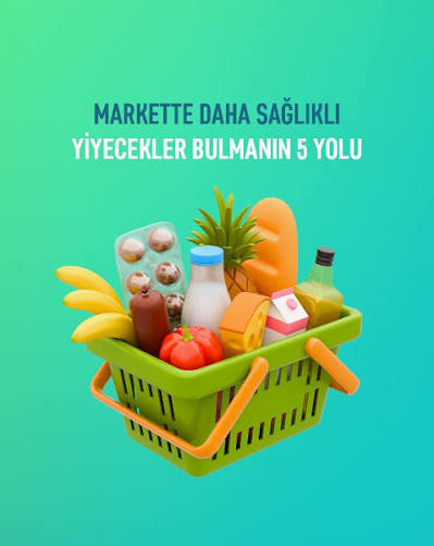 Sağlıklı Beslenme: Market Alışverişinde Bilinçli Olmanın 10 Yolu