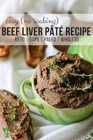 Easy Beef Liver Pate Recipe Keto Paleo Whole30 Gaps Prepare Nourish Recipe Liver Pate Recipe Pate Recipes Liver Pate Recipe Beef