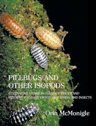 Pillbugs And Other Isopods Cultivating Vivarium Clean Up Crews And Feeders For Dart Frogs Arachnids And Insects Vivarium Bioactive Vivarium Dart Frog