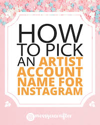 Use this guide for help choosing art for your home. How To Pick An Artist Account Name For Instagram Messy Ever After