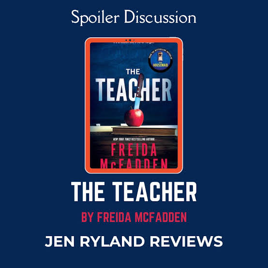 Spoiler Discussion for The Teacher by Freida McFadden - Jen Ryland Reviews