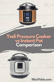 The instant pot is advertised as a fast cooking pressure cooker and at the same time a slow cooker with multiple. Yedi Pressure Cooker Vs Instant Pot Comparison Miss Vickie