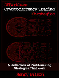 This is the perfect environment for day trading because during the day you'll have enough up and down swings to make a decent profit. Read Effortless Cryptocurrency Trading Strategies Online By Henry Wilson Books