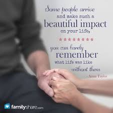 Some People Arrive And Make Such A Beautiful Impact On Your Life You Can Barely Remember What Life Was Like With Beautiful Quotes Today Quotes Thoughts Quotes