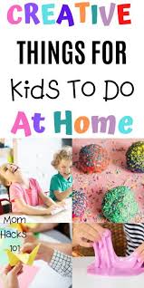8 Fun Things To Do At Home With Kids Mom Hacks 101 In 2020 Fun Activities For Kids Activities For Kids Creative Activities For Kids