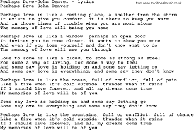 A mother's love's a blessing no matter where you roam keep her while she's living you'll miss her when she's gone. Love Song Lyrics For Perhaps Love John Denver John Denver Lyrics Love Songs Lyrics John Denver