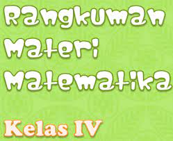 Rpp kelas 4 sd semester 2 k13. Ringkasan Materi Matematika Kelas 4 Sd Mi Semester 1 Dan 2